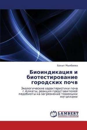 Bioindikatsiya i biotestirovanie gorodskikh pochv de Mynbaeva Bakhyt