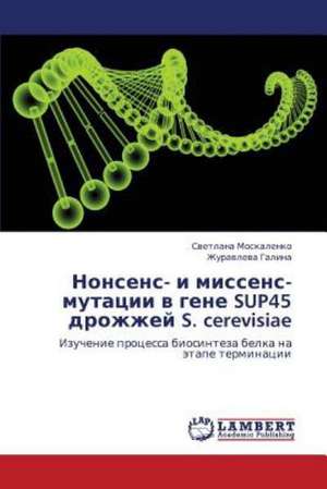 Nonsens- i missens-mutatsii v gene SUP45 drozhzhey S. cerevisiae de Moskalenko Svetlana