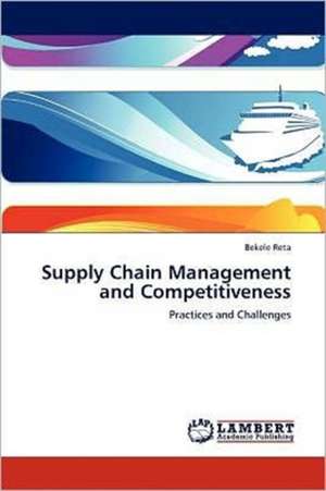 Supply Chain Management and Competitiveness de Bekele Reta