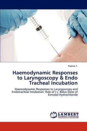 Haemodynamic Responses to Laryngoscopy & Endo Tracheal Incubation de Padma T.