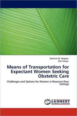 Means of Transportation for Expectant Women Seeking Obstetric Care de Dominic M. Mogere