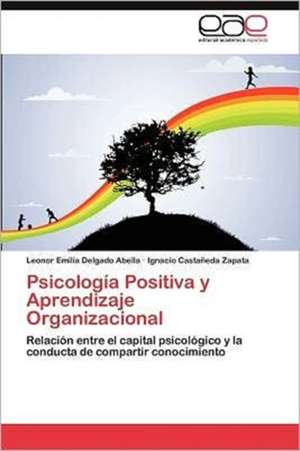 Psicologia Positiva y Aprendizaje Organizacional: Multiplicacion y Conservacion de Leonor Emilia Delgado Abella