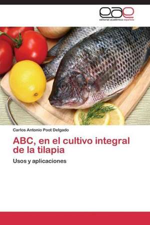 ABC, en el cultivo integral de la tilapia de Carlos Antonio Poot Delgado