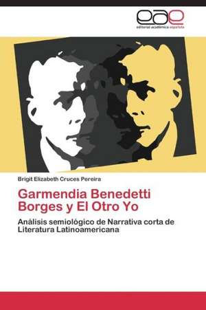 Garmendia Benedetti Borges y El Otro Yo de Brigit Elizabeth Cruces Pereira