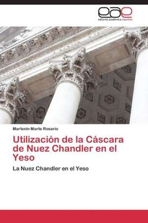 Utilización de la Cáscara de Nuez Chandler en el Yeso de Marlenin Marte Rosario