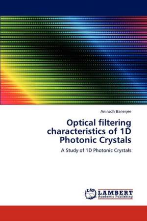 Optical filtering characteristics of 1D Photonic Crystals de Anirudh Banerjee