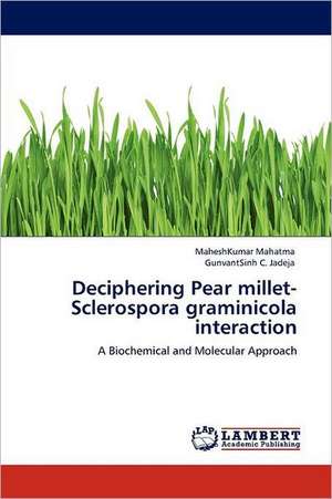 Deciphering Pear millet-Sclerospora graminicola interaction de MaheshKumar Mahatma