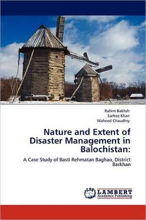 Nature and Extent of Disaster Management in Balochistan de Rahim Bakhsh