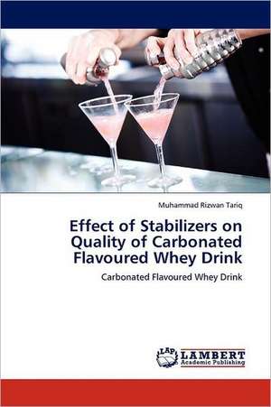 Effect of Stabilizers on Quality of Carbonated Flavoured Whey Drink de Muhammad Rizwan Tariq