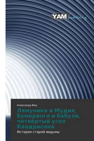 Lyamunika i Mudiya, bumerangi i babulya, chetvyertyy ugol Kvadrasona de Aleksandr Fed