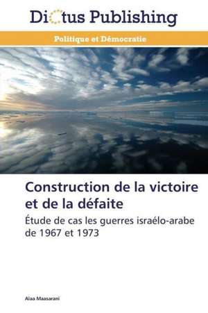 Construction de la victoire et de la défaite de Alaa Maasarani