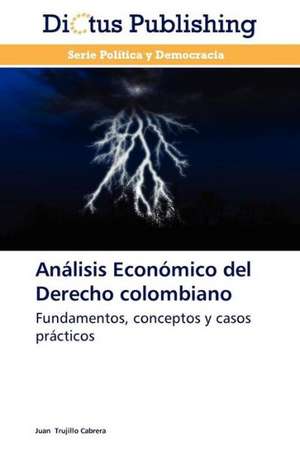 Análisis Económico del Derecho colombiano de Juan Trujillo Cabrera