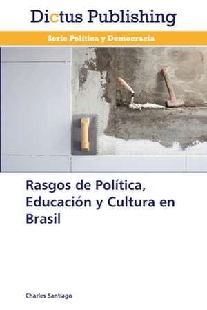 Rasgos de Política, Educación y Cultura en Brasil de Charles Santiago