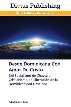 Desde Dominicana Con Amor De Cristo de Rafael Guillen Beltre