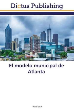 El modelo municipal de Atlanta de Daniel Casal