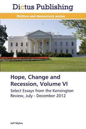 Hope, Change and Recession, Volume VI de Jeff Myhre