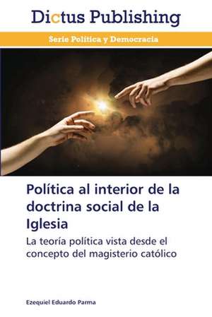 Política al interior de la doctrina social de la Iglesia de Ezequiel Eduardo Parma