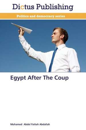 Egypt After The Coup de Mohamed Abdel Fattah Abdallah