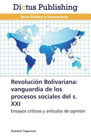 Revolución Bolivariana: vanguardia de los procesos sociales del S. XXI de Jhonatan Taguaruco