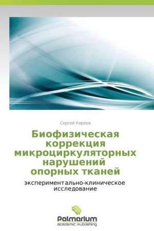 Biofizicheskaya korrektsiya mikrotsirkulyatornykh narusheniy opornykh tkaney de Sergey Kireev