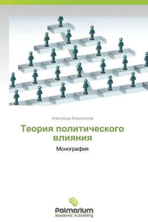 Teoriya politicheskogo vliyaniya de Borisenkov Aleksandr