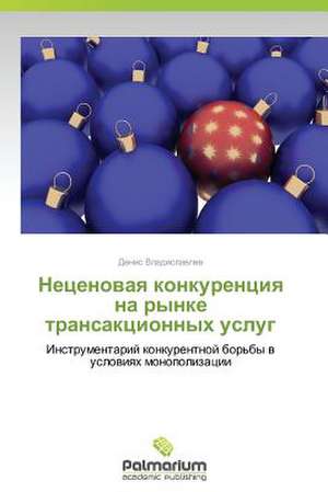 Netsenovaya konkurentsiya na rynke transaktsionnykh uslug de Vladislavlev Denis