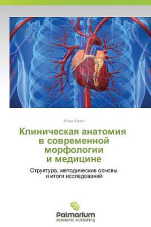 Klinicheskaya anatomiya v sovremennoy morfologii i meditsine de Kagan Il'ya