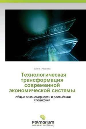 Tehnologicheskaq transformaciq sowremennoj äkonomicheskoj sistemy de Elena Iwanowa