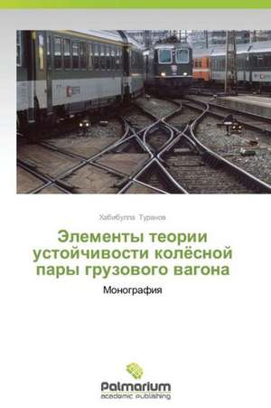 Elementy Teorii Ustoychivosti Kolyesnoy Pary Gruzovogo Vagona de Turanov Khabibulla