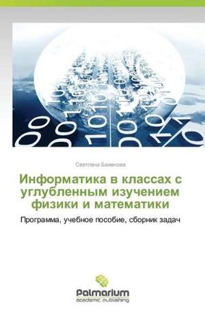 Informatika v klassakh s uglublennym izucheniem fiziki i matematiki de Bazhenova Svetlana