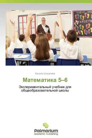 Matematika 5-6 de Shikhaliev Khanali