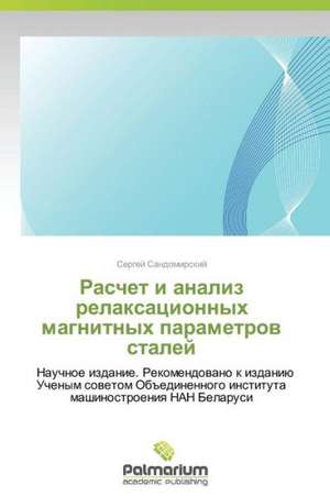 Raschet i analiz relaksatsionnykh magnitnykh parametrov staley de Sandomirskiy Sergey