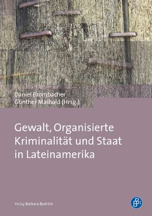 Gewalt, Organisierte Kriminalität und Staat in Lateinamerika de Günther Maihold