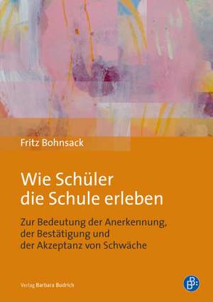 Wie Schüler die Schule erleben de Fritz Bohnsack