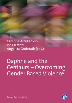 Daphne and the Centaurs - Overcoming Gender Based Violence de Caterina Arcidiacono