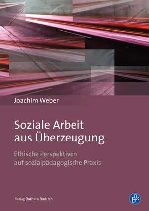 Soziale Arbeit aus Überzeugung de Joachim Weber