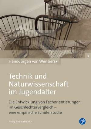 Technik und Naturwissenschaft im Jugendalter de Hans-Jürgen von Wensierski