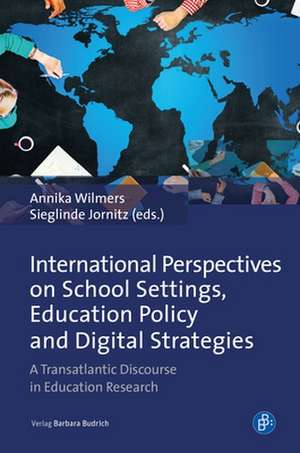 International Perspectives on School Settings, E – A Transatlantic Discourse in Education Research de Annika Wilmers