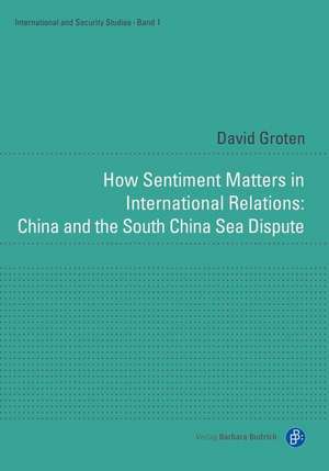 How Sentiment Matters in International Relations: China and the South China Sea Dispute de David Groten