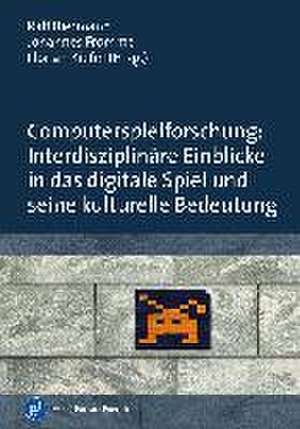 Computerspielforschung: Interdisziplinäre Einblicke in das digitale Spiel und seine kulturelle Bedeutung de Ralf Biermann