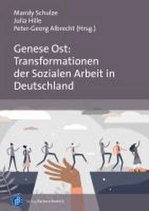 Genese Ost: Transformationen der Sozialen Arbeit in Deutschland de Mandy Schulze