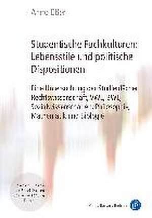 Studentische Fachkulturen: Lebensstile und politische Dispositionen de Anno Eßer