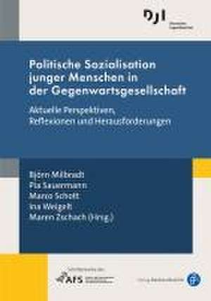 Politische Sozialisation junger Menschen in der Gegenwartsgesellschaft de Björn Milbradt