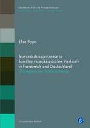 Transmissionsprozesse in Familien marokkanischer Herkunft in Frankreich und Deutschland de Elise Pape