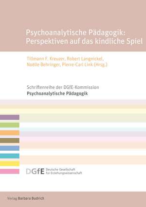 Psychoanalytische Pädagogik: Perspektiven auf das kindliche Spiel de Tillmann F. Kreuzer