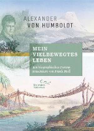 "Mein vielbewegtes Leben". Ein biographisches Porträt, vorgestellt von Frank Holl de Frank Holl