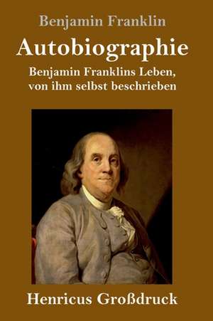 Autobiographie (Großdruck) de Benjamin Franklin