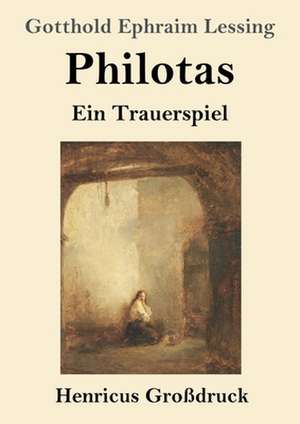 Philotas (Großdruck) de Gotthold Ephraim Lessing