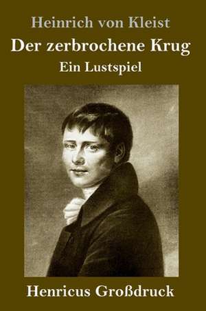 Der zerbrochene Krug (Großdruck) de Heinrich von Kleist