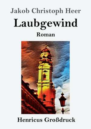 Laubgewind (Großdruck) de Jakob Christoph Heer